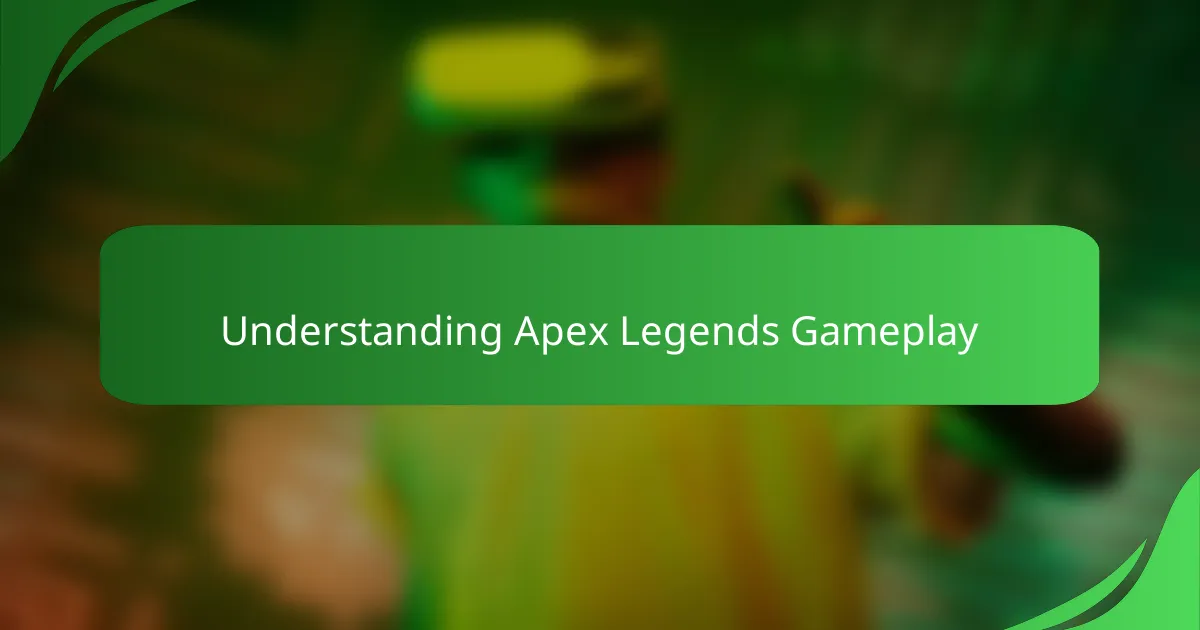 Understanding Apex Legends Gameplay