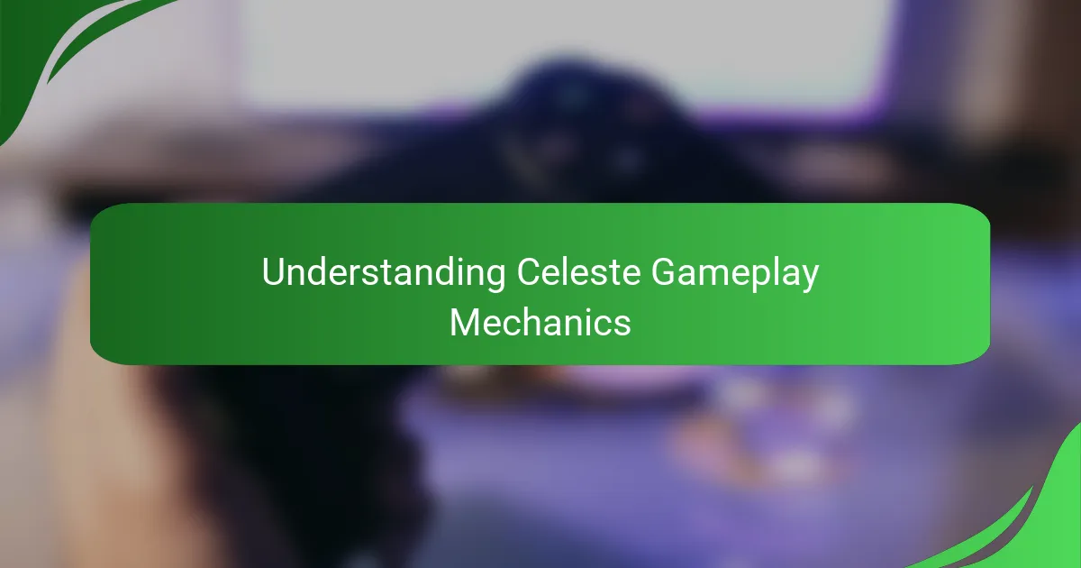 Understanding Celeste Gameplay Mechanics