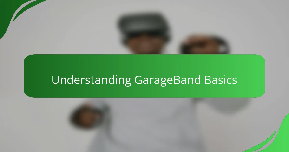 Understanding GarageBand Basics