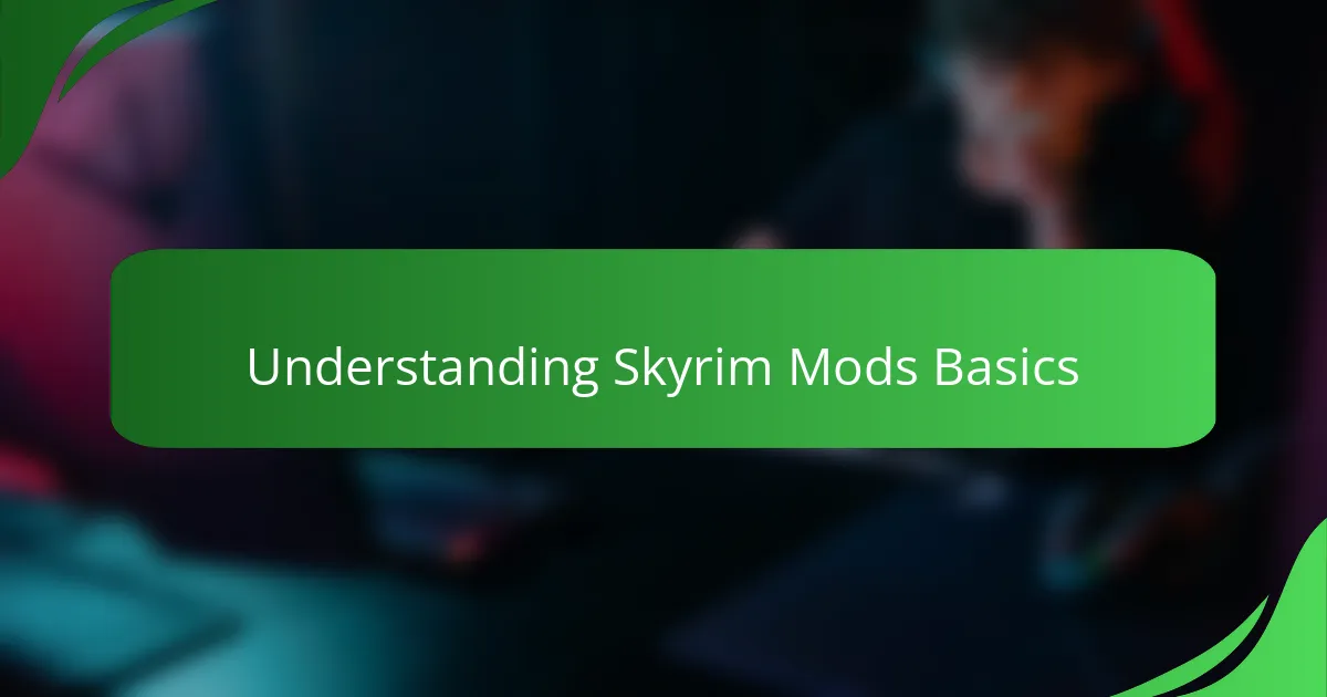 Understanding Skyrim Mods Basics