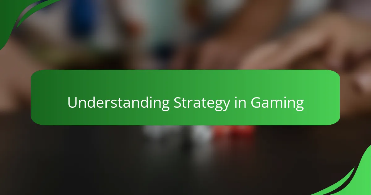 Understanding Strategy in Gaming
