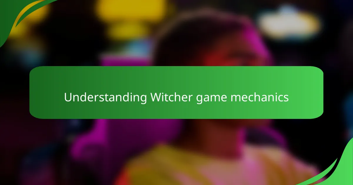 Understanding Witcher game mechanics